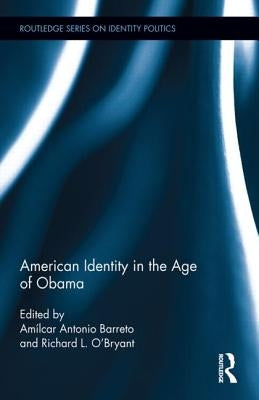 American Identity in the Age of Obama by Barreto, Amílcar Antonio