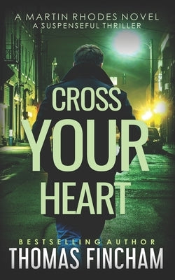 Cross Your Heart: A Private Investigator Mystery Series of Crime and Suspense by Fincham, Thomas