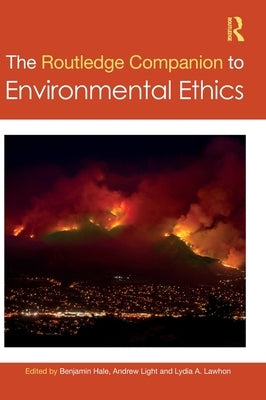 The Routledge Companion to Environmental Ethics by Hale, Benjamin
