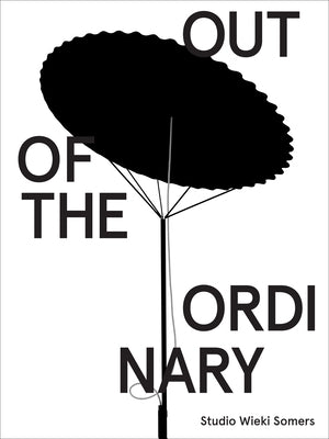 Studio Wieki Somers: Out of the Ordinary by Somers, Wieki