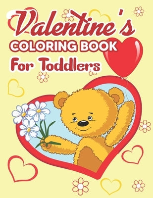 Valentine's Coloring Book for Toddlers: Valentine's Day Coloring Book - Fun Valentine Books For Toddlers, Valentine's Day Coloring Book of Hearts, Che by Publisher, Preschooler Book