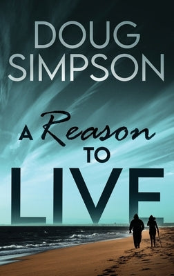 A Reason To Live by Simpson, Doug