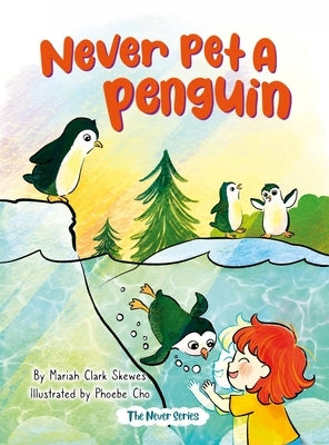 Never Pet a Penguin by Skewes, Mariah Clark