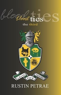 Blood Ties: The Third: A Bane Pack Novel by Petrae, Rustin