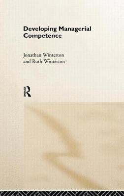 Developing Managerial Competence by Winterton, Jonathan