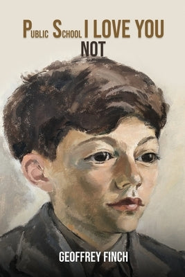Public School I Love You Not by Finch, Geoffrey
