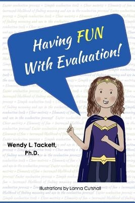Having Fun with Evaluation!: Embedding Engaging Activities to Facilitate Evaluation Use by Cutshall, Lanna