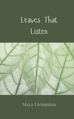 Leaves That Listen by Livingston, Maya