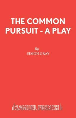 The Common Pursuit - A Play by Gray, Simon