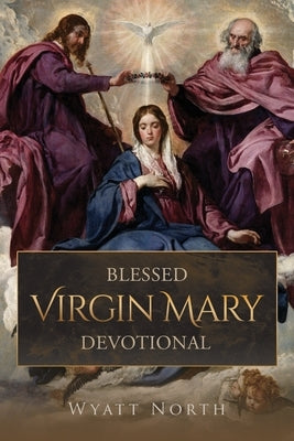 Blessed Virgin Mary Devotional by North, Wyatt