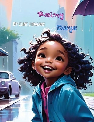 Rainy Days by Hagans, Clint J.