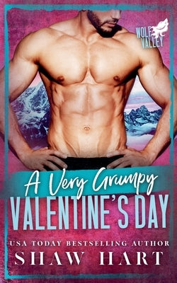 A Very Grumpy Valentine's Day by Hart, Shaw
