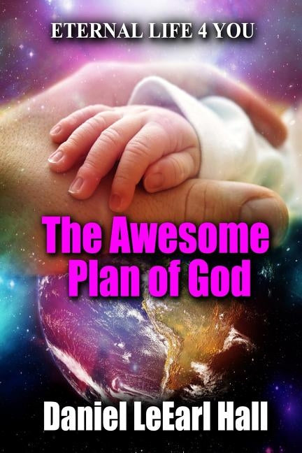 The Awesome Plan of God by Hall, Daniel Leearl