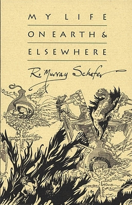 My Life on Earth & Elsewhere by Schafer, R. Murray