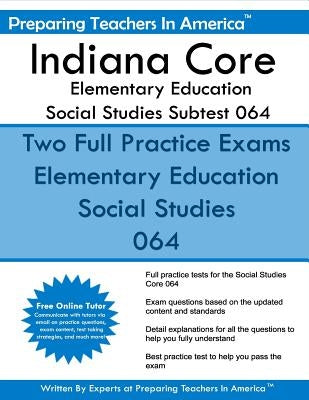 Indiana Core Elementary Education: Social Studies Subtest 064: Indiana Core Assessments by America, Preparing Teachers in