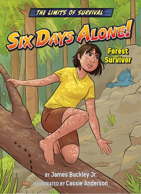 Six Days Alone!: Forest Survivor by Buckley James Jr.