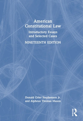 American Constitutional Law: Introductory Essays and Selected Cases by Stephenson, Donald Grier, Jr.