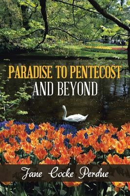 Paradise to Pentecost and Beyond by Perdue, Jane Cocke