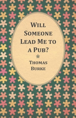 Will Someone Lead Me to a Pub? by Burke, Thomas
