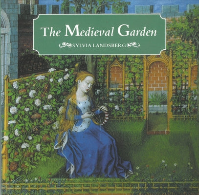 Medieval Garden by Landsberg, Sylvia