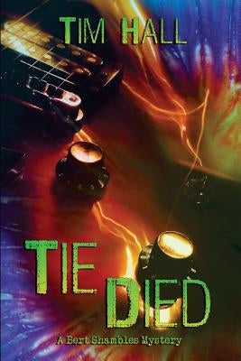 Tie Died: A Bert Shambles Mystery by Hall, Tim