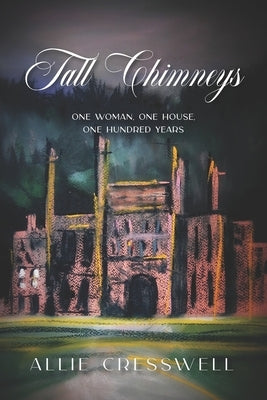 Tall Chimneys: A British Family Saga Spanning 100 Years by Cresswell, Allie