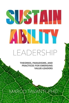 Sustainability Leadership: Theories, Paradigms, and Practices for Emerging Value-Leaders by Tavanti, Marco