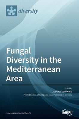 Fungal Diversity in the Mediterranean Area by Venturella, Giuseppe