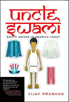 Uncle Swami: South Asians in America Today by Prashad, Vijay