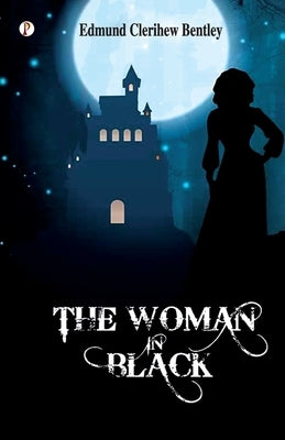 The Woman in Black by Bentley, Edmund Clerihew