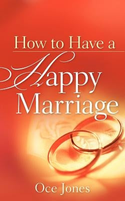 How to Have a Happy Marriage by Jones, Oce
