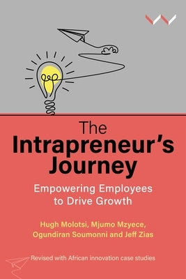 The Intrapreneur's Journey: Empowering Employees to Drive Growth by Mzyece, Mjumo