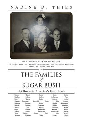 The Families of Sugar Bush: -At Home in America's Heartland- by Thies, Nadine D.