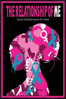 The Relationship of Me: An Introduction to the Pink Soldier by Weatherspoon El-Amin, Susan