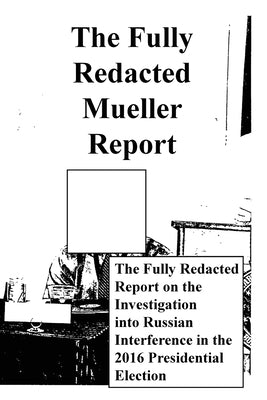 The Fully Redacted Mueller Report by Cox, James Earl