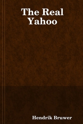 The Real Yahoo by Bruwer, Hendrik