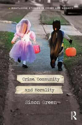 Crime, Community and Morality by Green, Simon