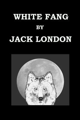 White Fang by Jack London by London, Jack