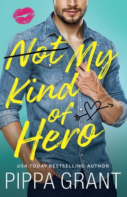 Not My Kind of Hero by Grant, Pippa
