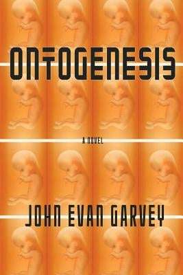 Ontogenesis by Garvey, John Evan
