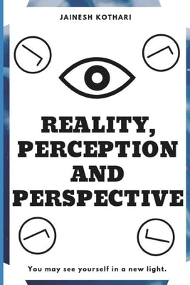 Reality, Perception and Perspective by Kothari, Jainesh