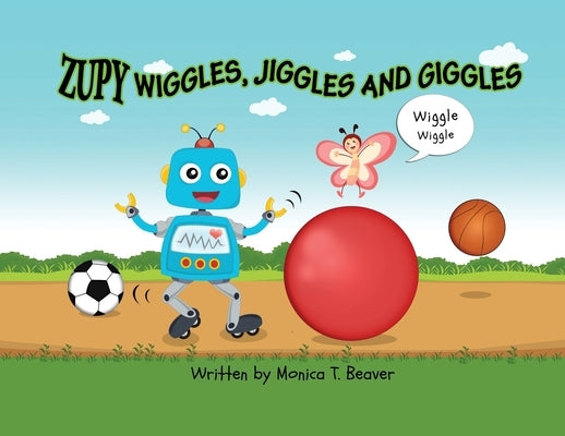 Zupy Wiggles, Jiggles and Giggles by Beaver, Monica T.