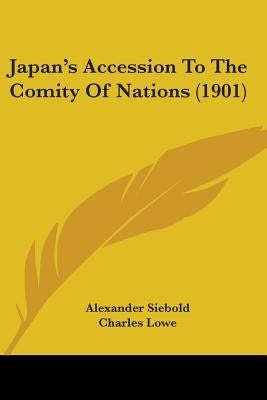 Japan's Accession To The Comity Of Nations (1901) by Siebold, Alexander