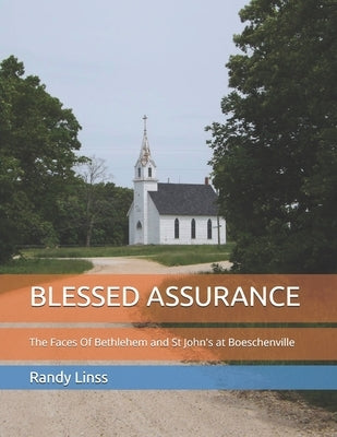 Blessed Assurance: The Faces Of Bethlehem and St. John's at Boeschenville by Linss, Randy
