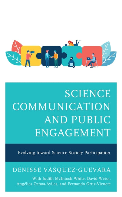 Science Communication and Public Engagement: Evolving toward Science-Society Participation by Vásquez-Guevara, Denisse