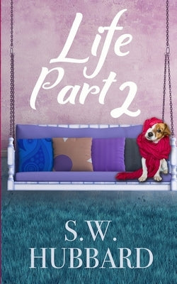 Life, Part 2: Lydia's Story--The Second Chance by Hubbard, S. W.