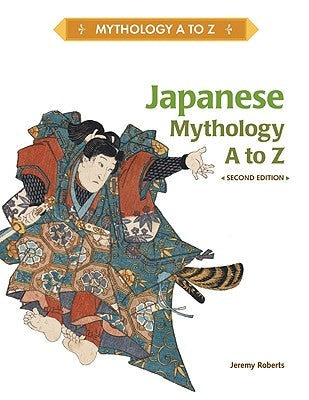 Japanese Mythology A to Z by Roberts, Jeremy