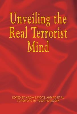 Unveiling the Real Terrorist Mind by Ahmad, Nadia Batool