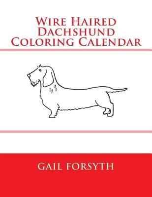 Wire Haired Dachshund Coloring Calendar by Forsyth, Gail