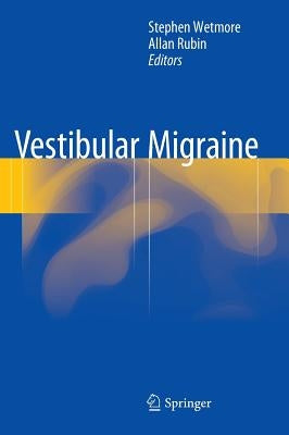 Vestibular Migraine by Wetmore, Stephen